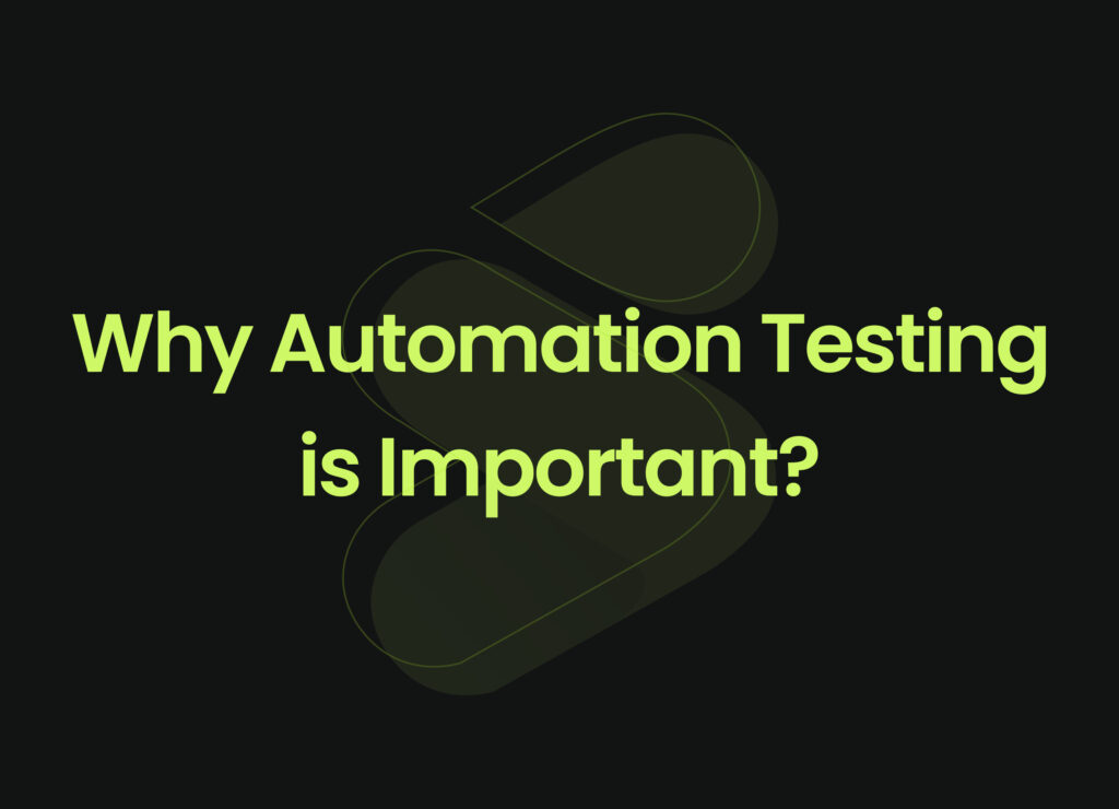 Why Automation testing is Improtant