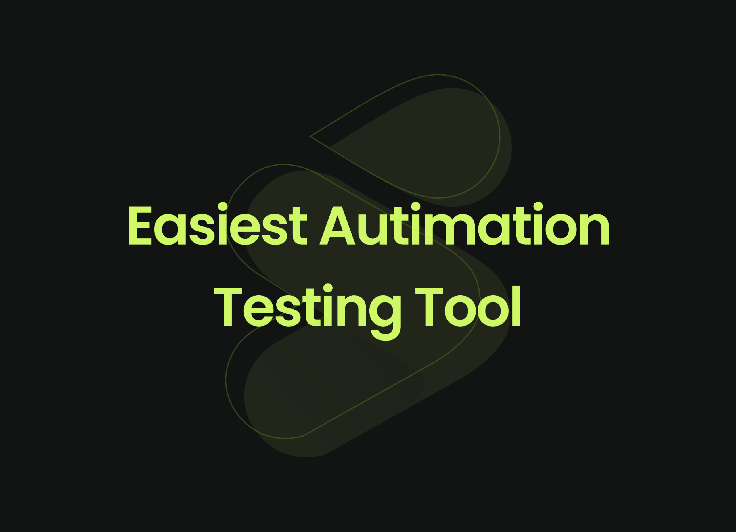 Easiest Automation Testing Tool